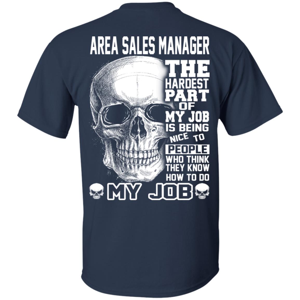 Area Sales Manager The Hardest Part Of My Job Is Being Nice To People T-Shirts, Hoodie, Tank