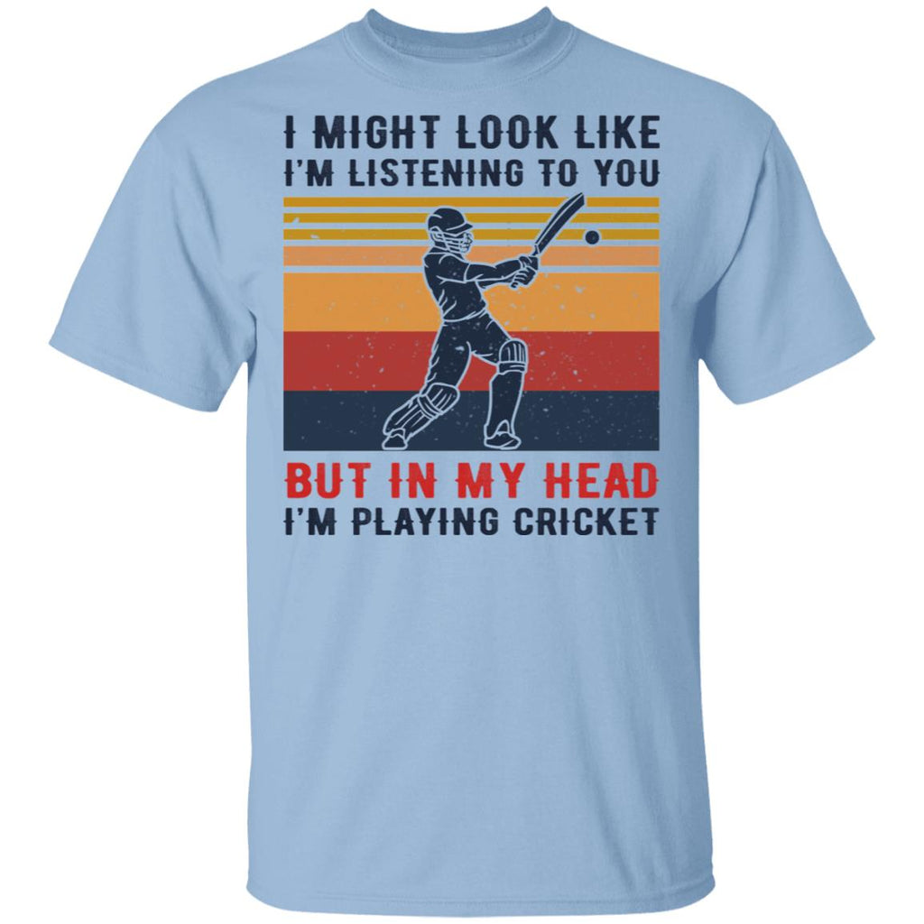 I Might Look Like I’m Listening To You But In My Head I’m Playing Cricket Shirt, Hoodie, Tank