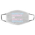 Respect My Existence Or Expect My Resistance Face Mask