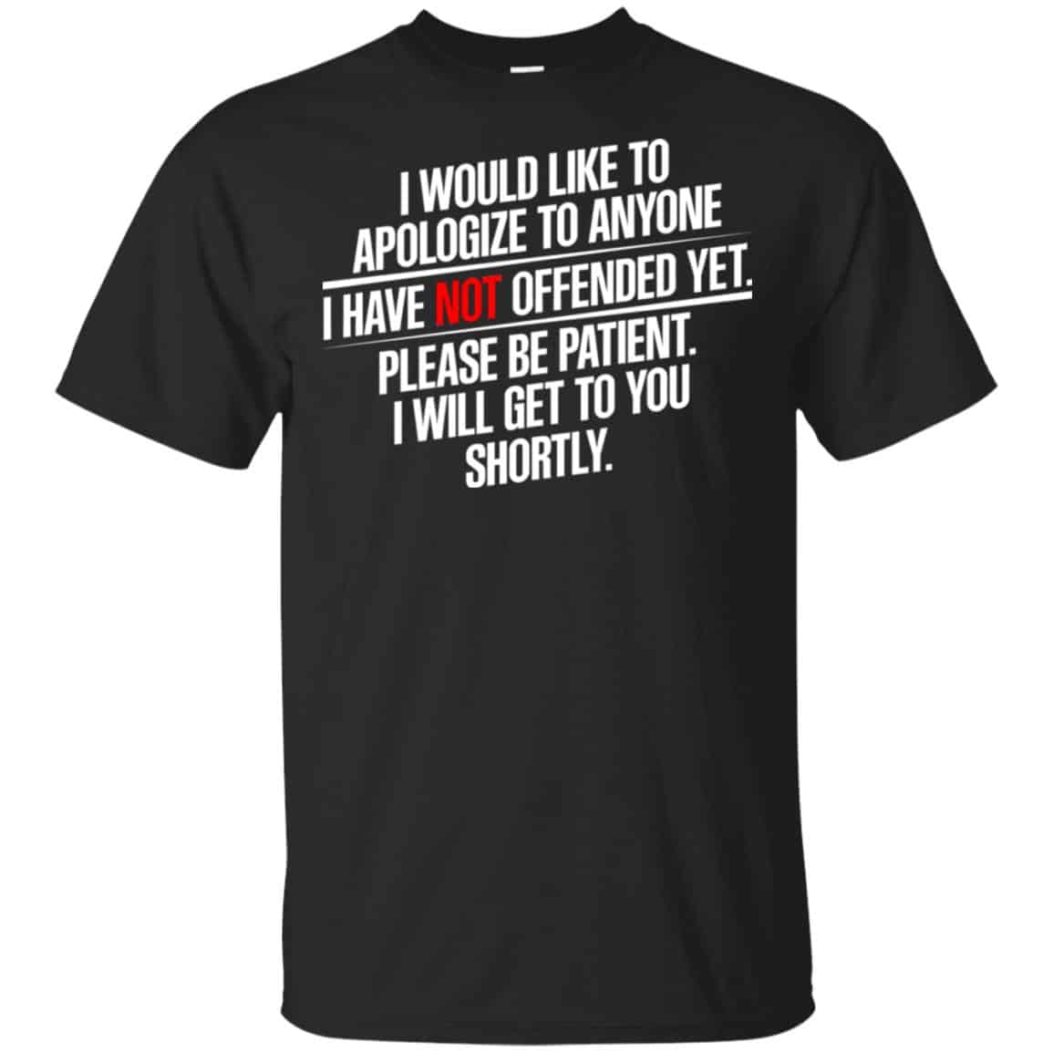 I Would Like To Apologize To Anyone I Have Not Offended Yet Shirt, Hoodie, Tank