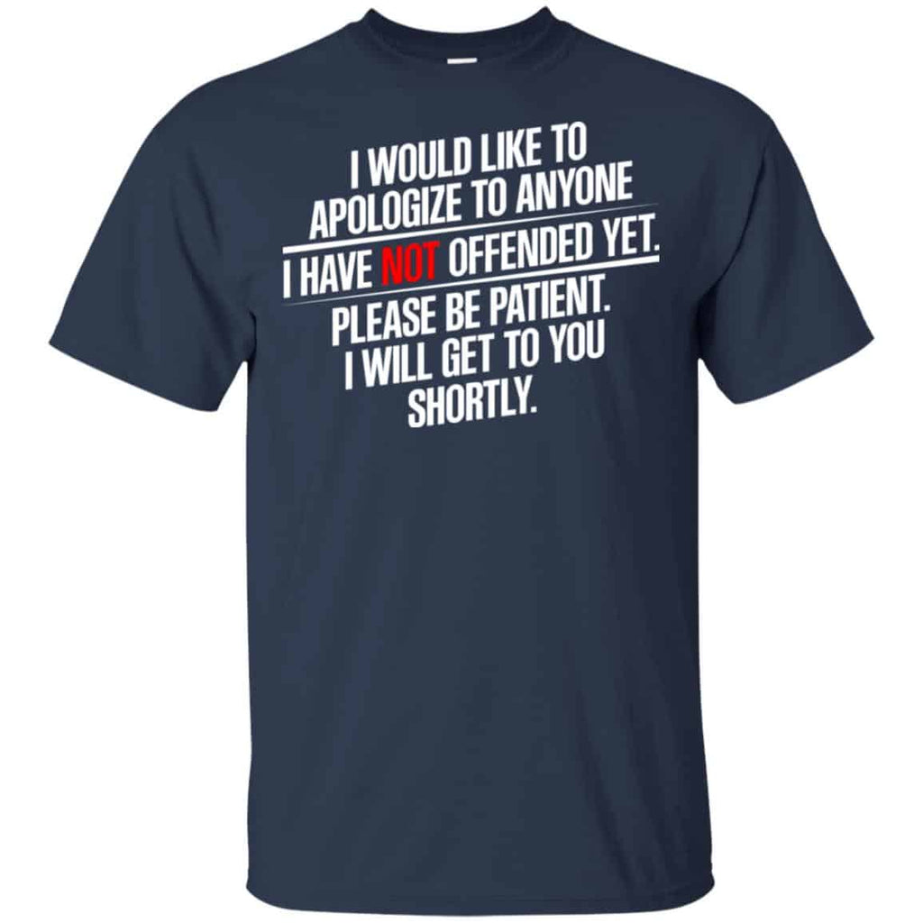 I Would Like To Apologize To Anyone I Have Not Offended Yet Shirt, Hoodie, Tank