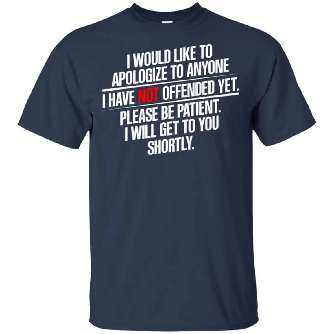 I Would Like To Apologize To Anyone I Have Not Offended Yet Shirt, Hoodie, Tank