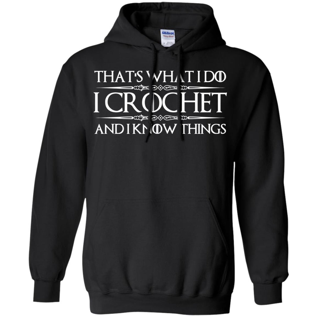 That’s What I Do I Crochet And I Know Things T-Shirts, Hoodie, Tank