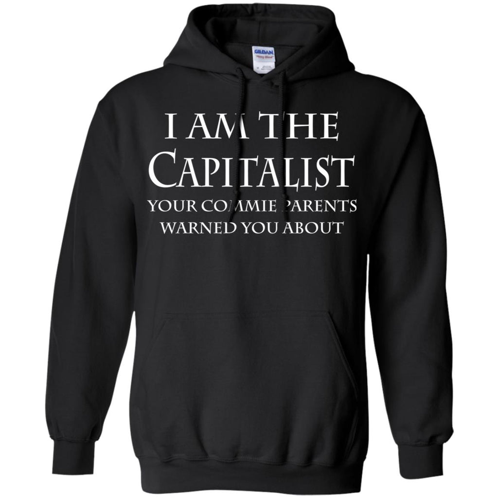 I Am The Capitalist Your Commie Parents Warned You About T-Shirts, Hoodie, Tank