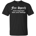 Free Speech More Important Than Your Feelings T-Shirts, Hoodie, Tank