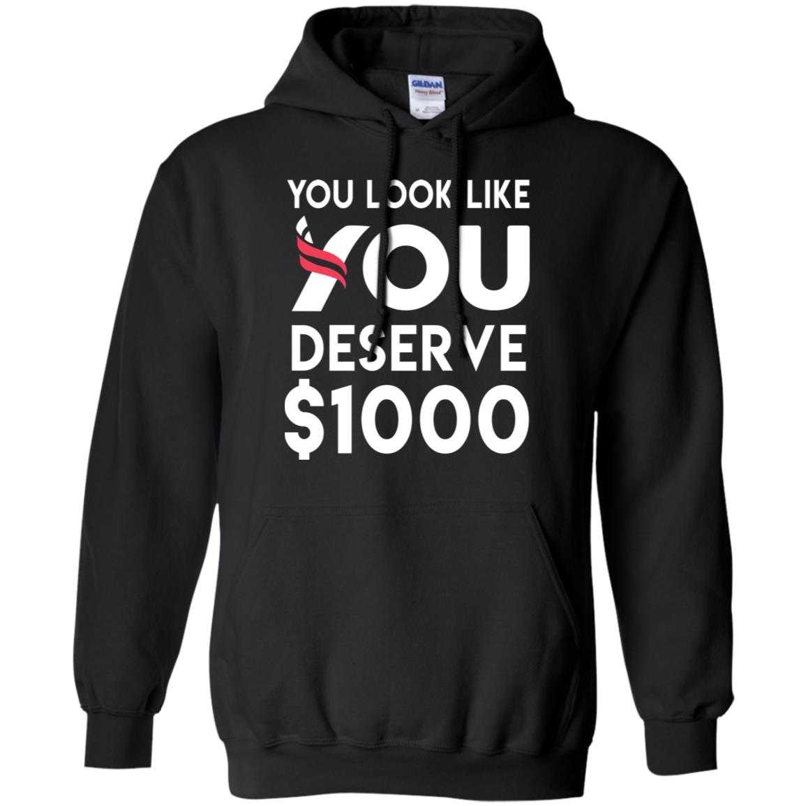 You Look Like You Deserve T-Shirts, Hoodie, Tank