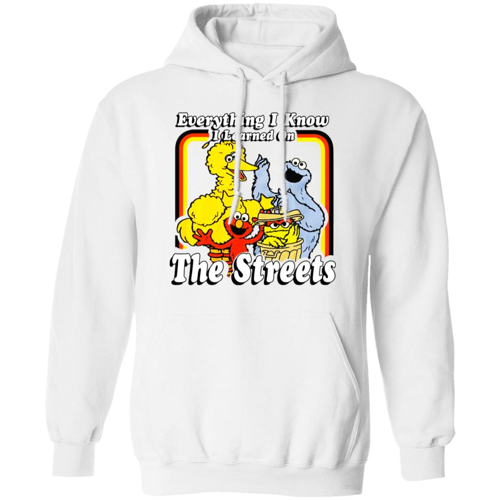Everything I Know I Learned On The Streets Shirt, Hoodie, Tank