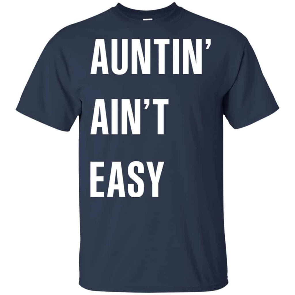 Auntin Ain’t Easy Shirt, Hoodie, Tank