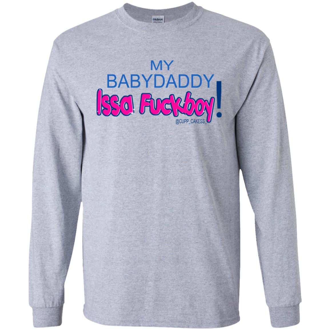 MY BABYDADDY Issa Fuckboy! Shirt, Hoodie, Tank