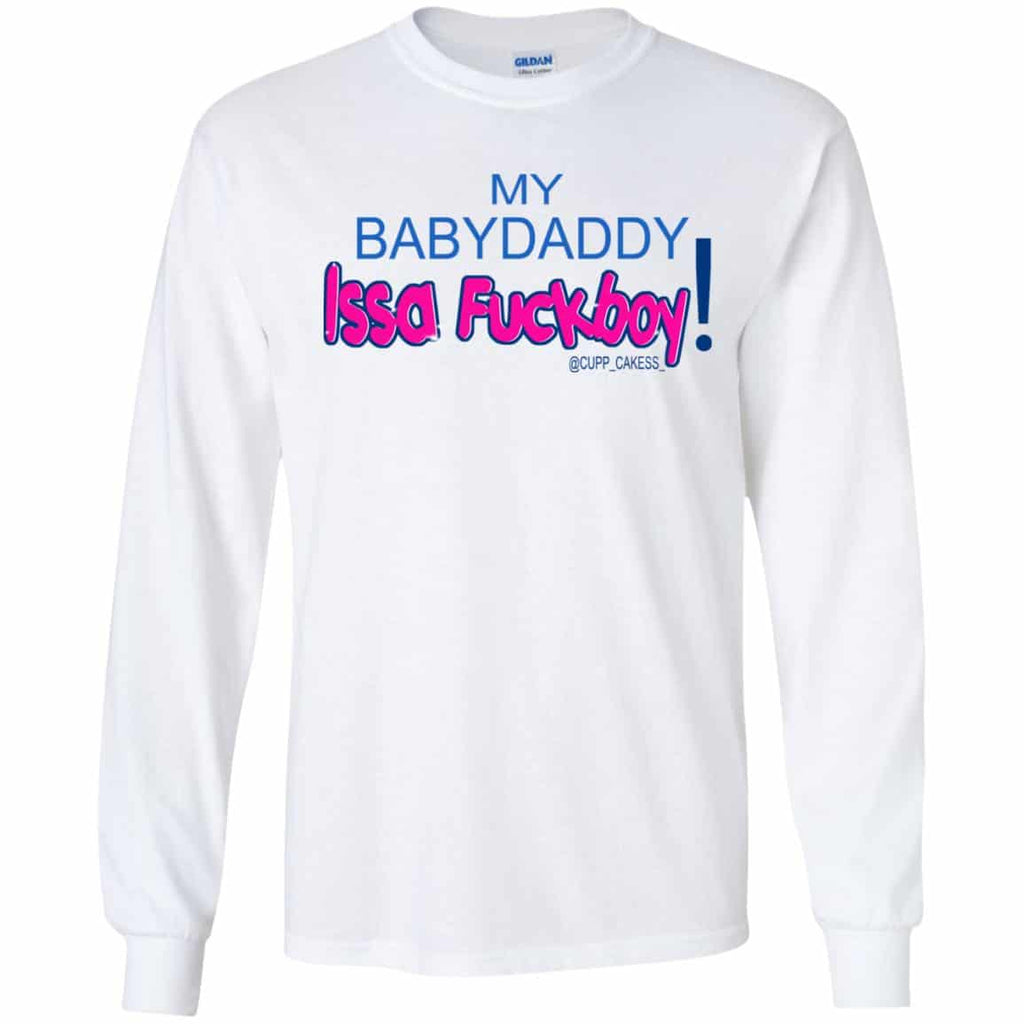 MY BABYDADDY Issa Fuckboy! Shirt, Hoodie, Tank