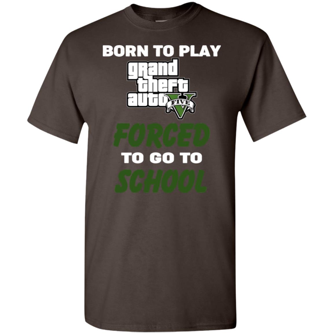 Born To Play Grand Theft Auto Forced To Go To School T-Shirts, Hoodie, Tank