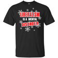 Liberalism Is A Mental Disorder T-Shirts, Hoodie, Tank