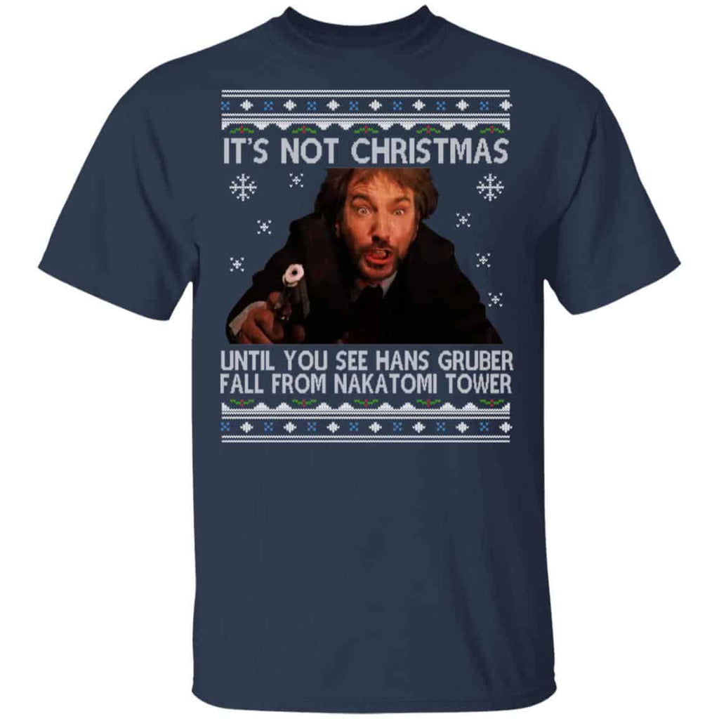 Die Hard Its Not Christmas Until Hans Gruber Falls From Nakatomi Tower Shirt, Hoodie, Tank