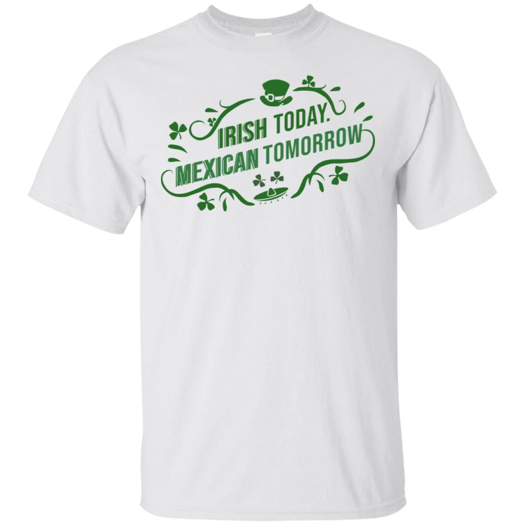 Irish Today Mexican Tomorrow T-Shirts, Hoodie, Tank