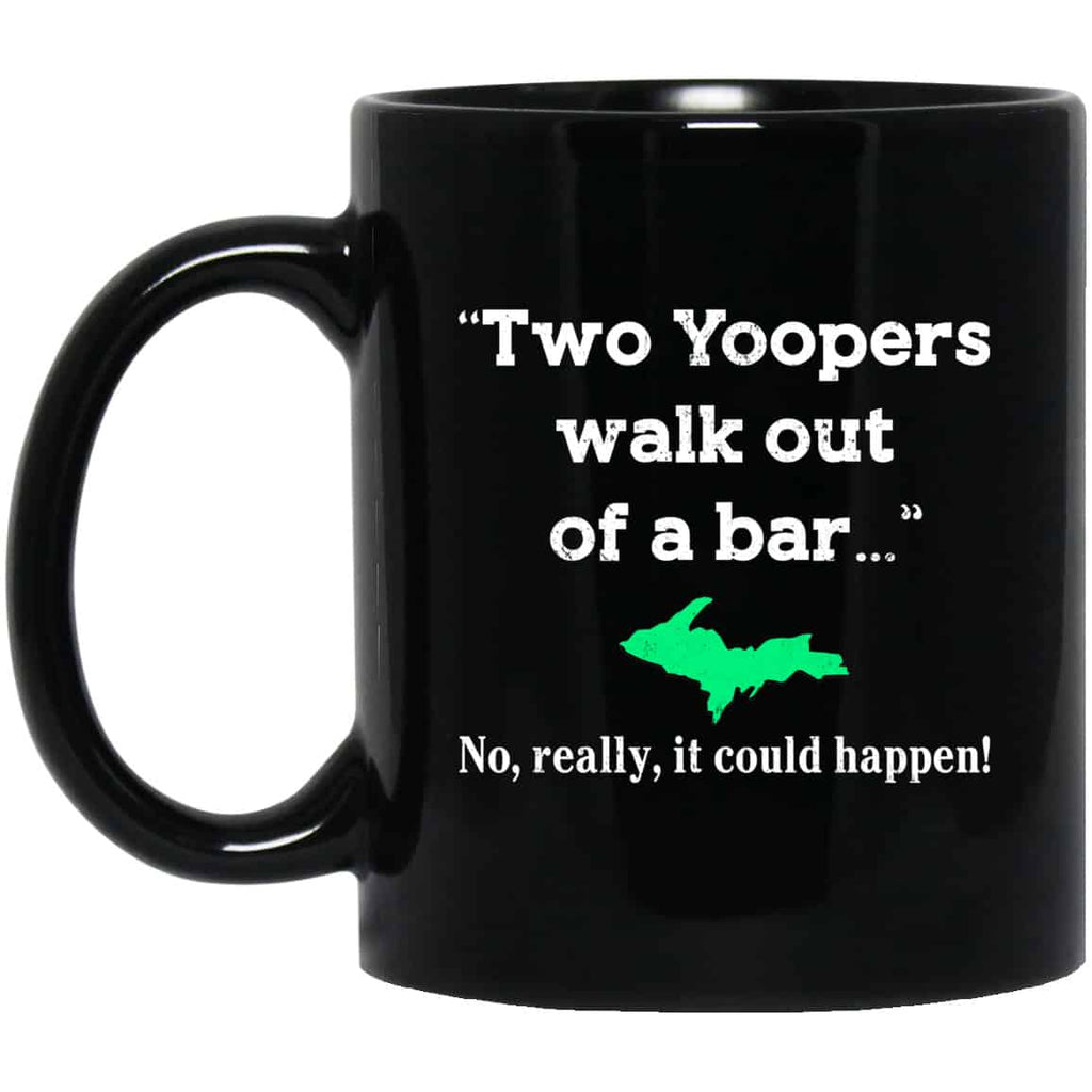 Two Yoopers Walk Out Of A Bar No Really It Could Happen Mug