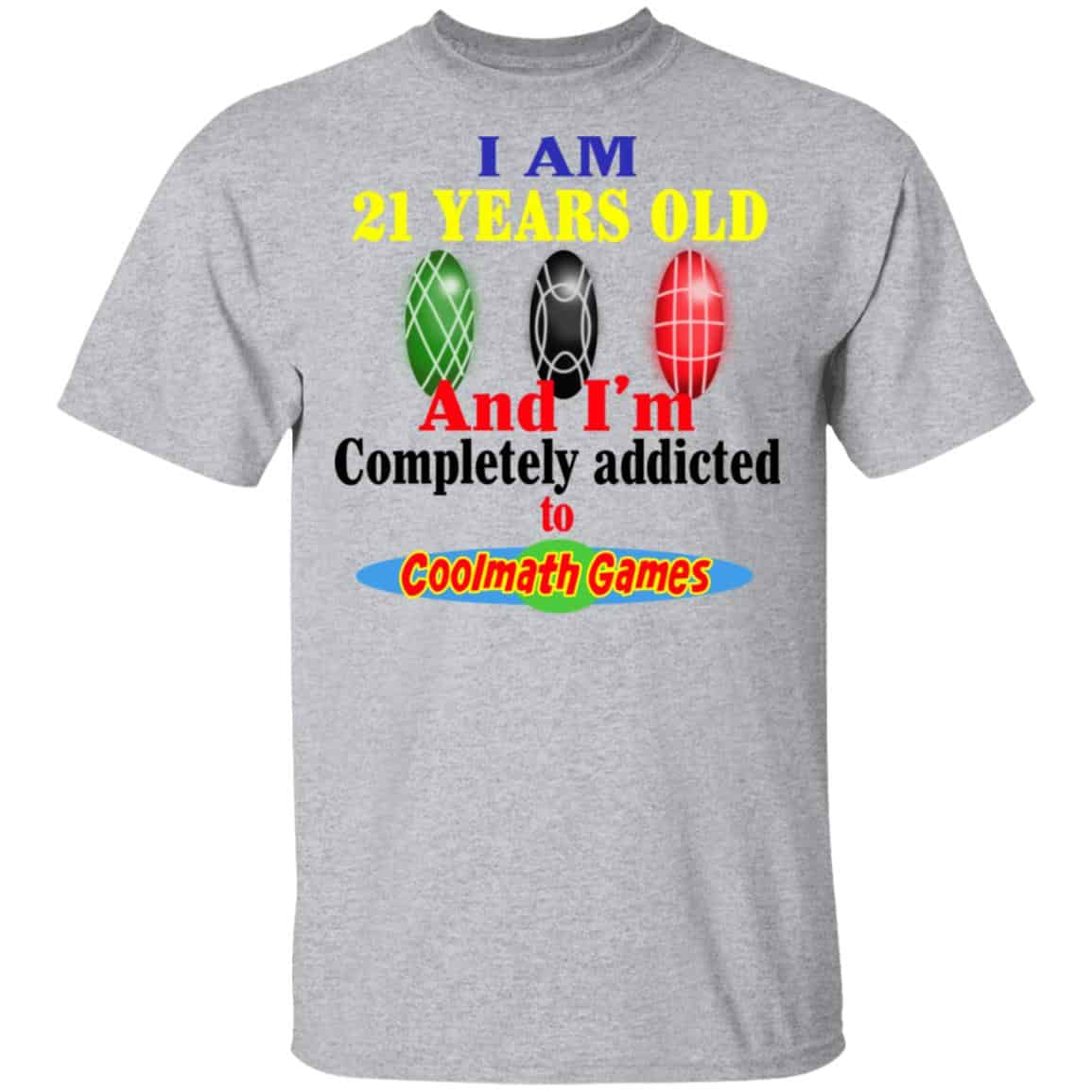 I Am 21 Years Old And I’m Completely Addicted To Coolmath Games Shirt, Hoodie, Tank