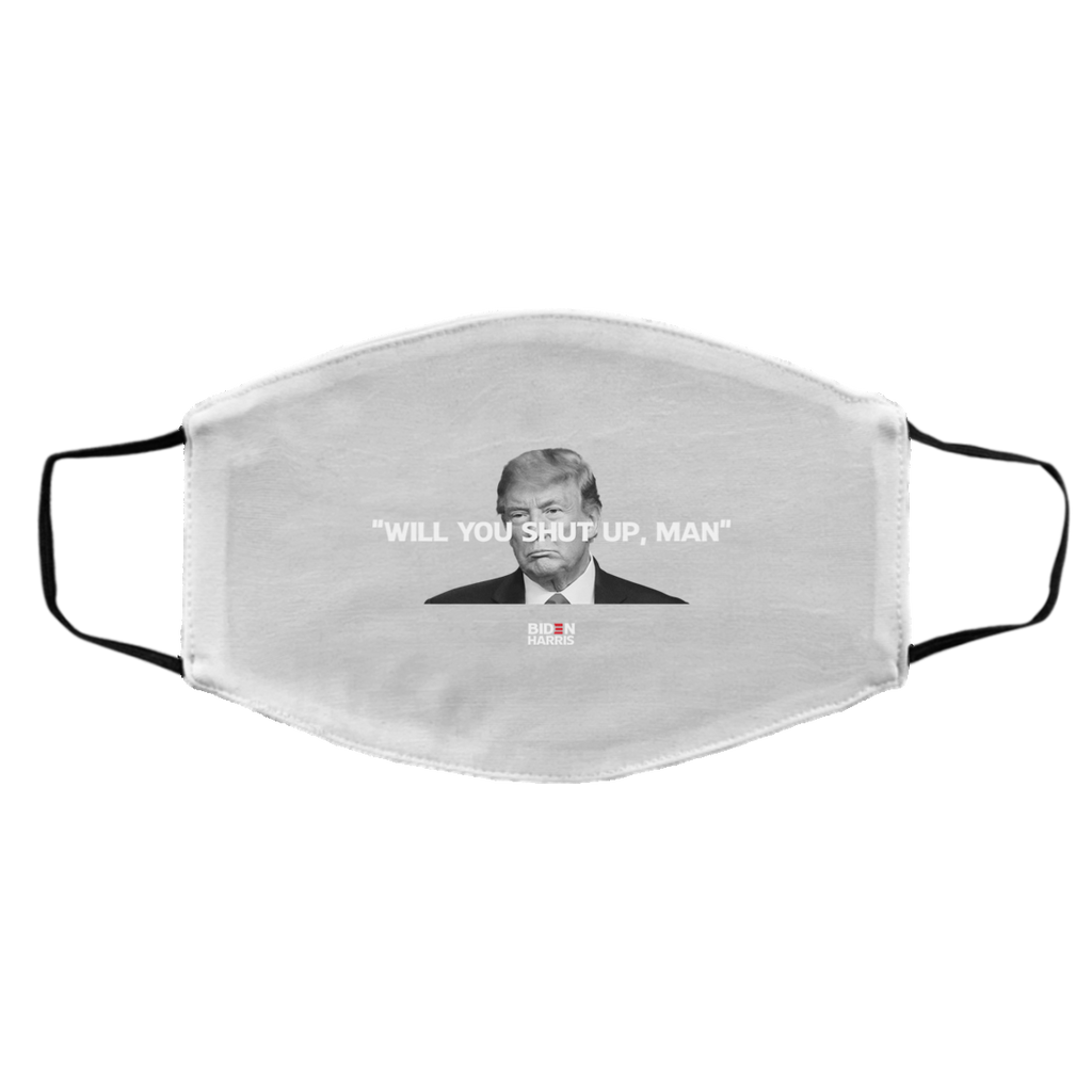 Will You Shut Up Man Biden Harris Anti Donald Trump 2020 Face Mask