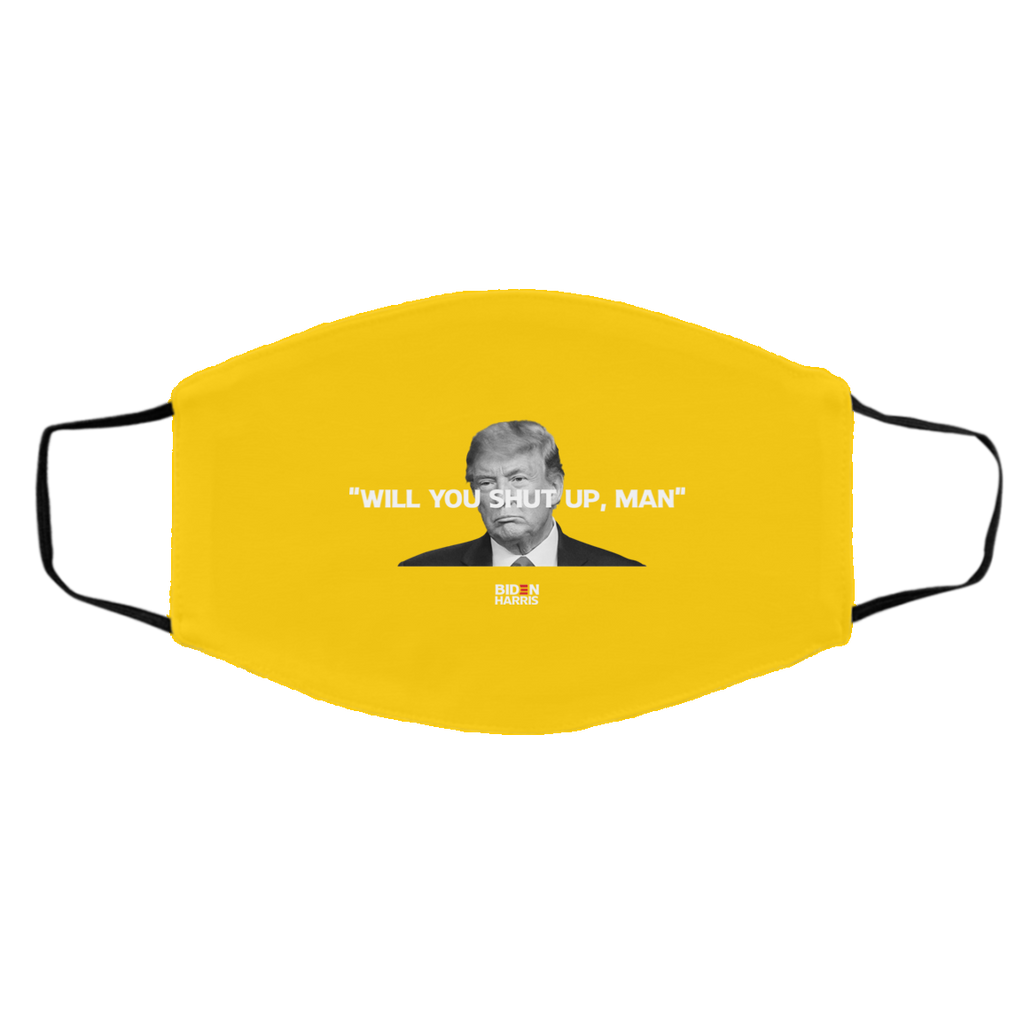 Will You Shut Up Man Biden Harris Anti Donald Trump 2020 Face Mask