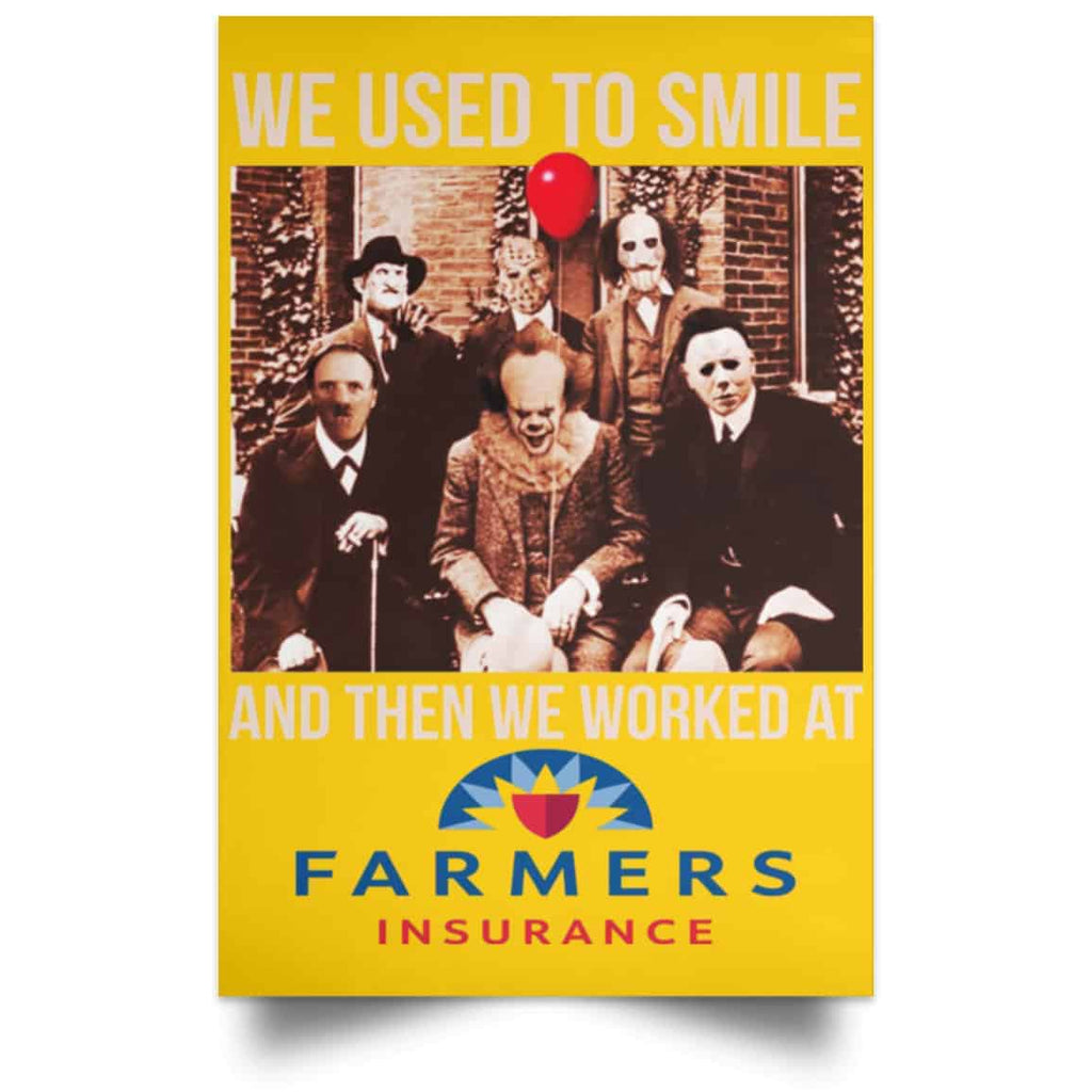 We Used To Smile And Then We Worked At Farmers Insurance Posters
