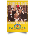 We Used To Smile And Then We Worked At Farmers Insurance Posters