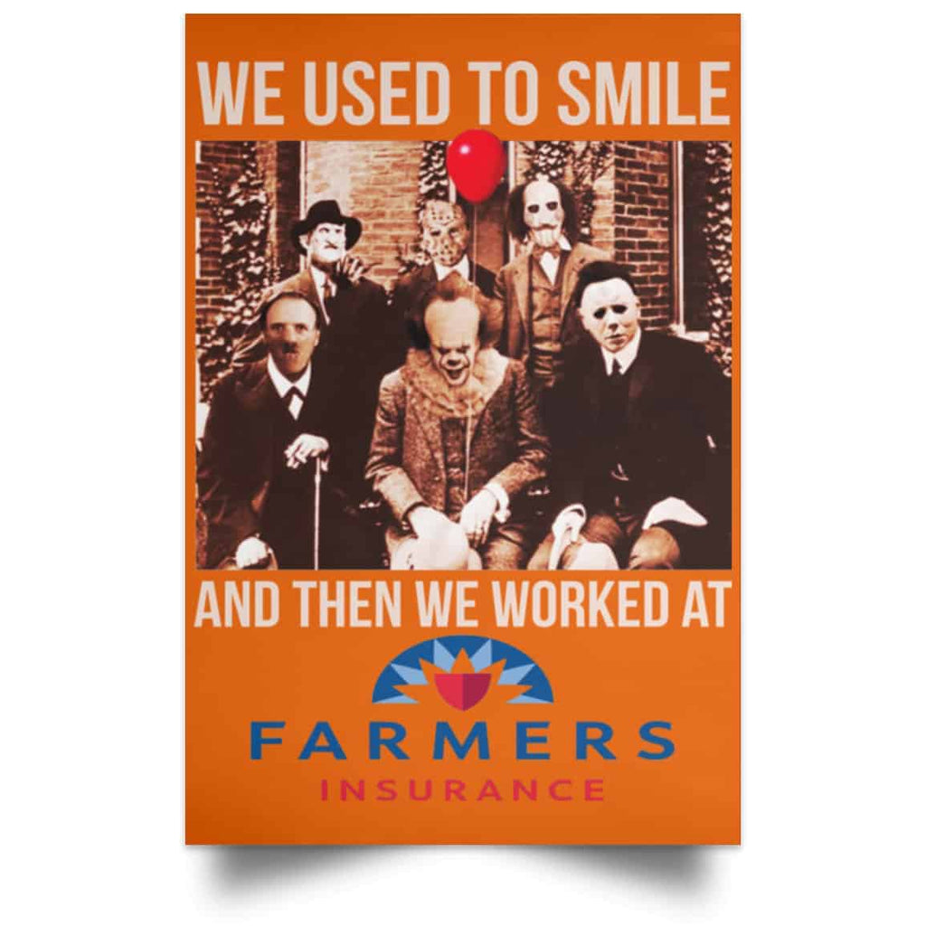 We Used To Smile And Then We Worked At Farmers Insurance Posters