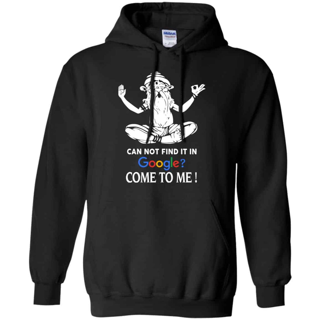 Can Not Find It In Google Come To Me T-Shirts, Hoodie, Tank