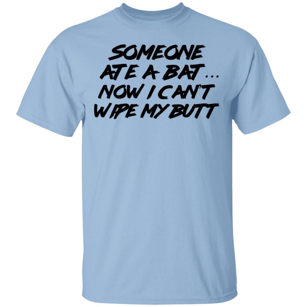 Someone Ate A Bat Now I Can’t Wipe My Butt Shirt, Hoodie, Tank