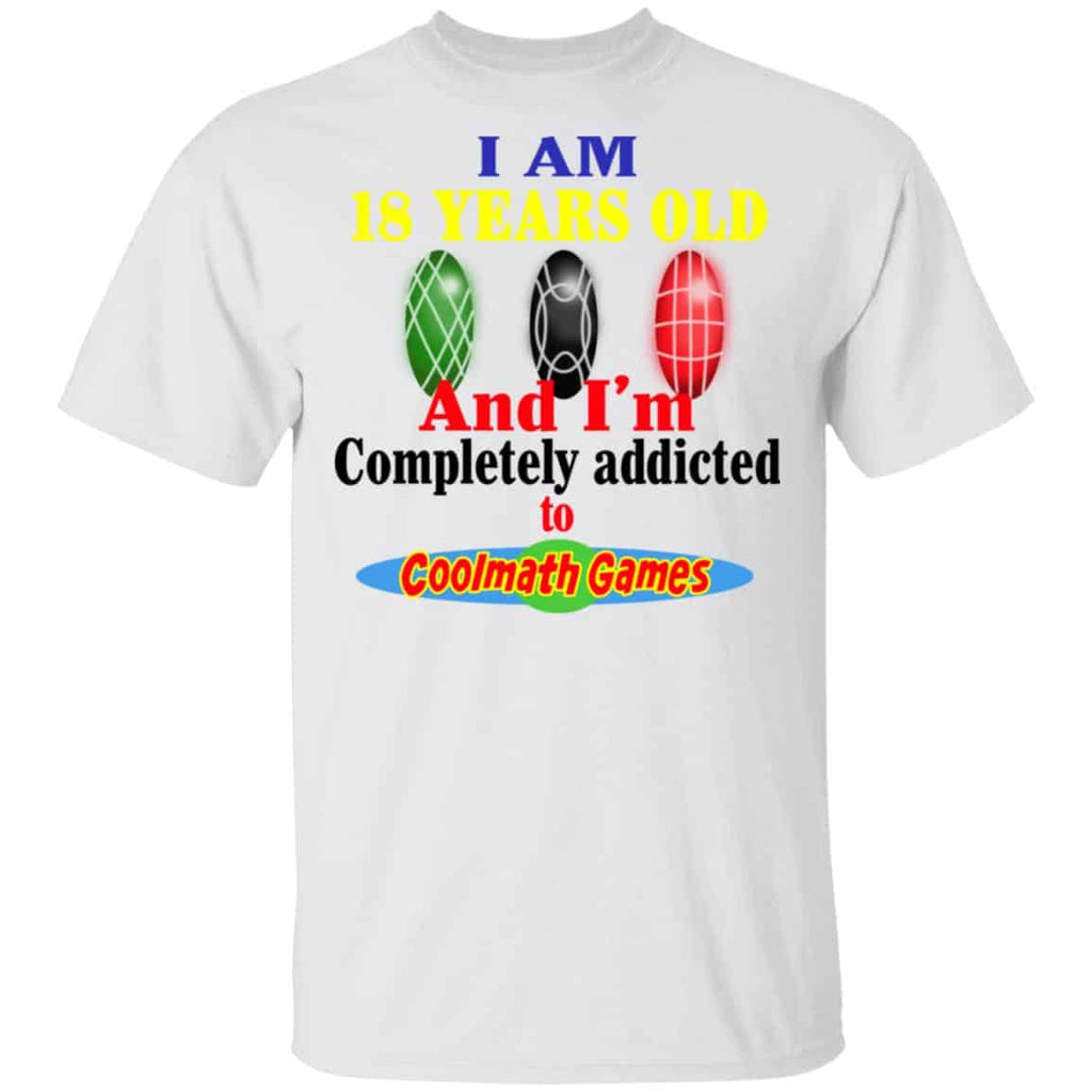 I Am 18 Years Old And I’m Completely Addicted To Coolmath Games Shirt, Hoodie, Tank