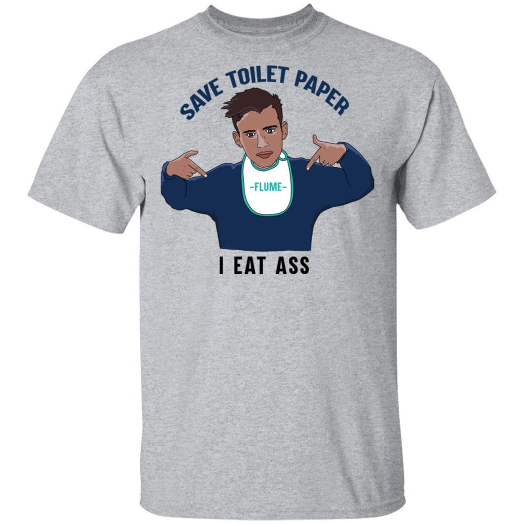 Flume Save Toilet Paper I Ear Ass Shirt, Hoodie, Tank