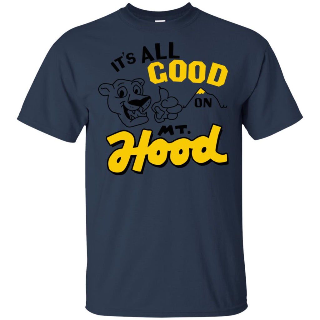 It’s All Good On Mt. Hood T-Shirts, Hoodie, Tank