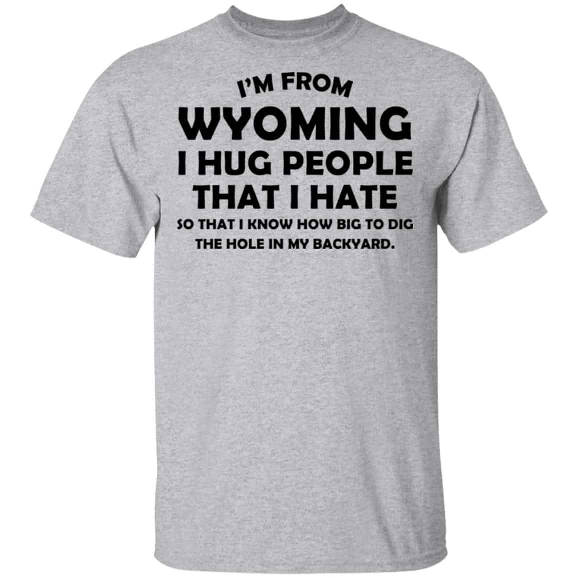 I’m From Wyoming I Hug People That I Hate Shirt, Hoodie, Tank