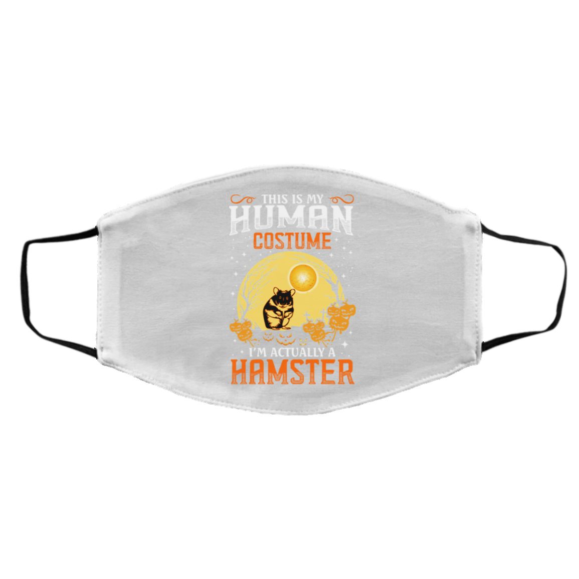 This Is Human Costume I’m Actually A Hamster Face Mask