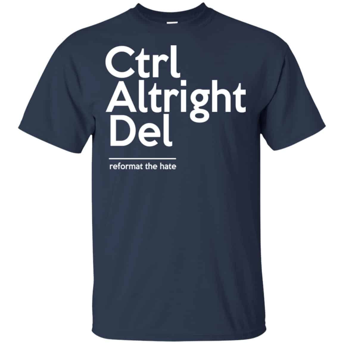Ctrl Altright Del Reformat The Hate Shirt, Hoodie, Tank