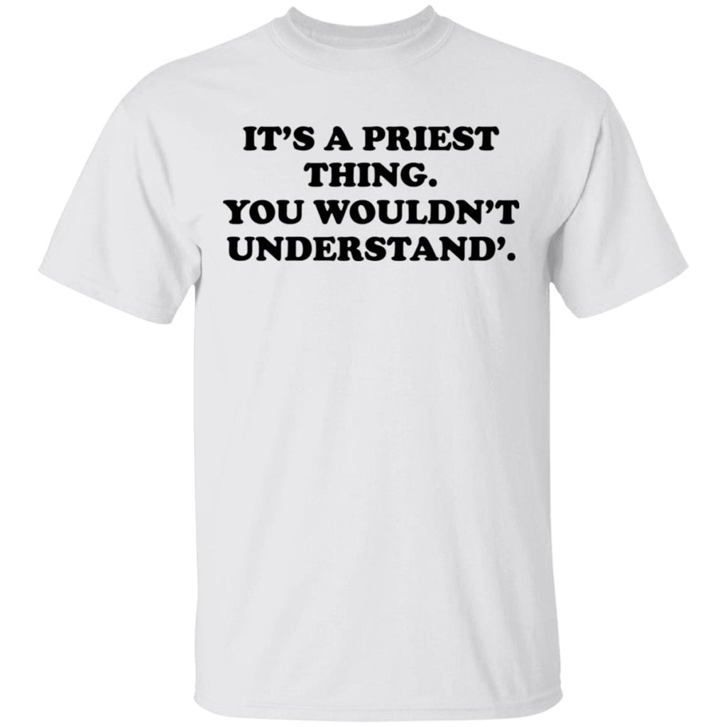 It’s A Priest Thing You Wouldn’t Understand Shirt, Hoodie, Tank