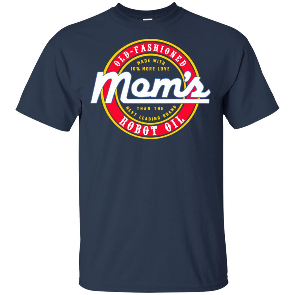 Mom’s Old Fashioned Robot Oil T-Shirts, Hoodie, Tank