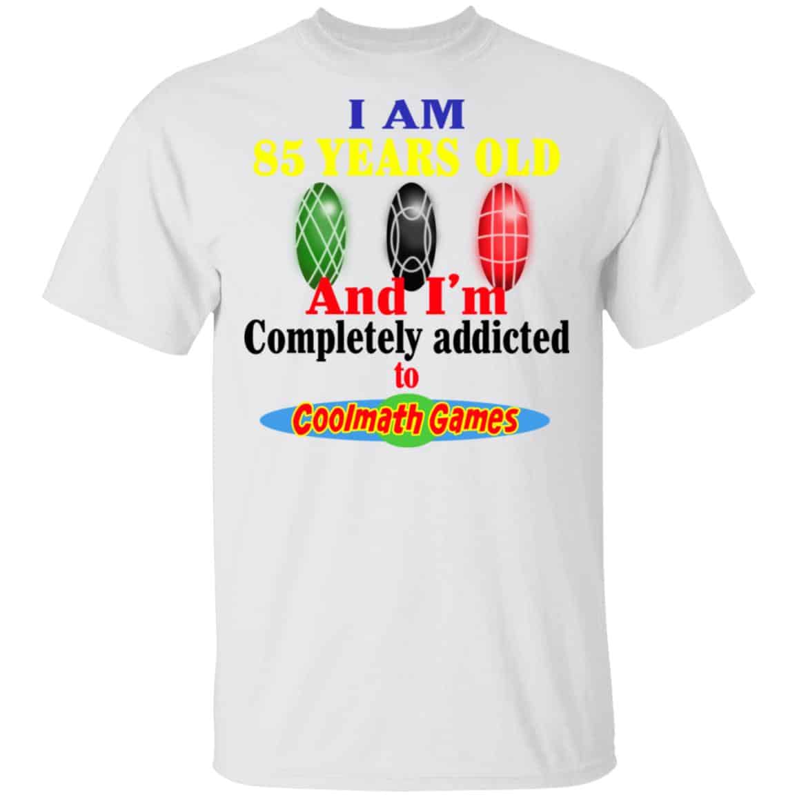 I Am 85 Years Old And I’m Completely Addicted To Coolmath Games Shirt, Hoodie, Tank