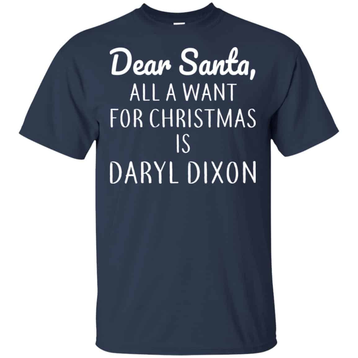 Dear Santa All I Want For Christmas Is Daryl Dixon T-Shirts, Hoodie, Sweater