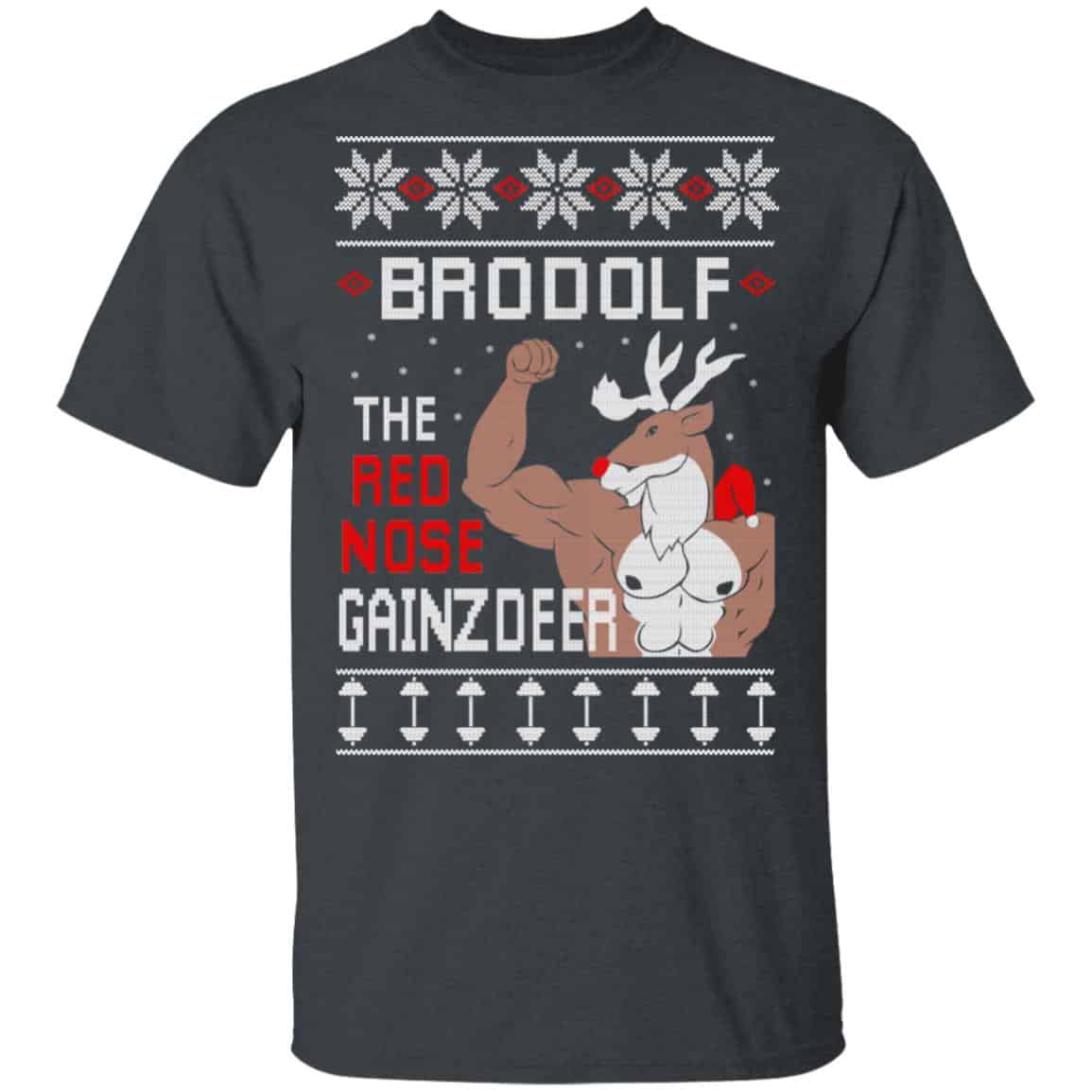 Brodolf The Red Nose Gainzdeer Shirt, Hoodie, Sweatshirt