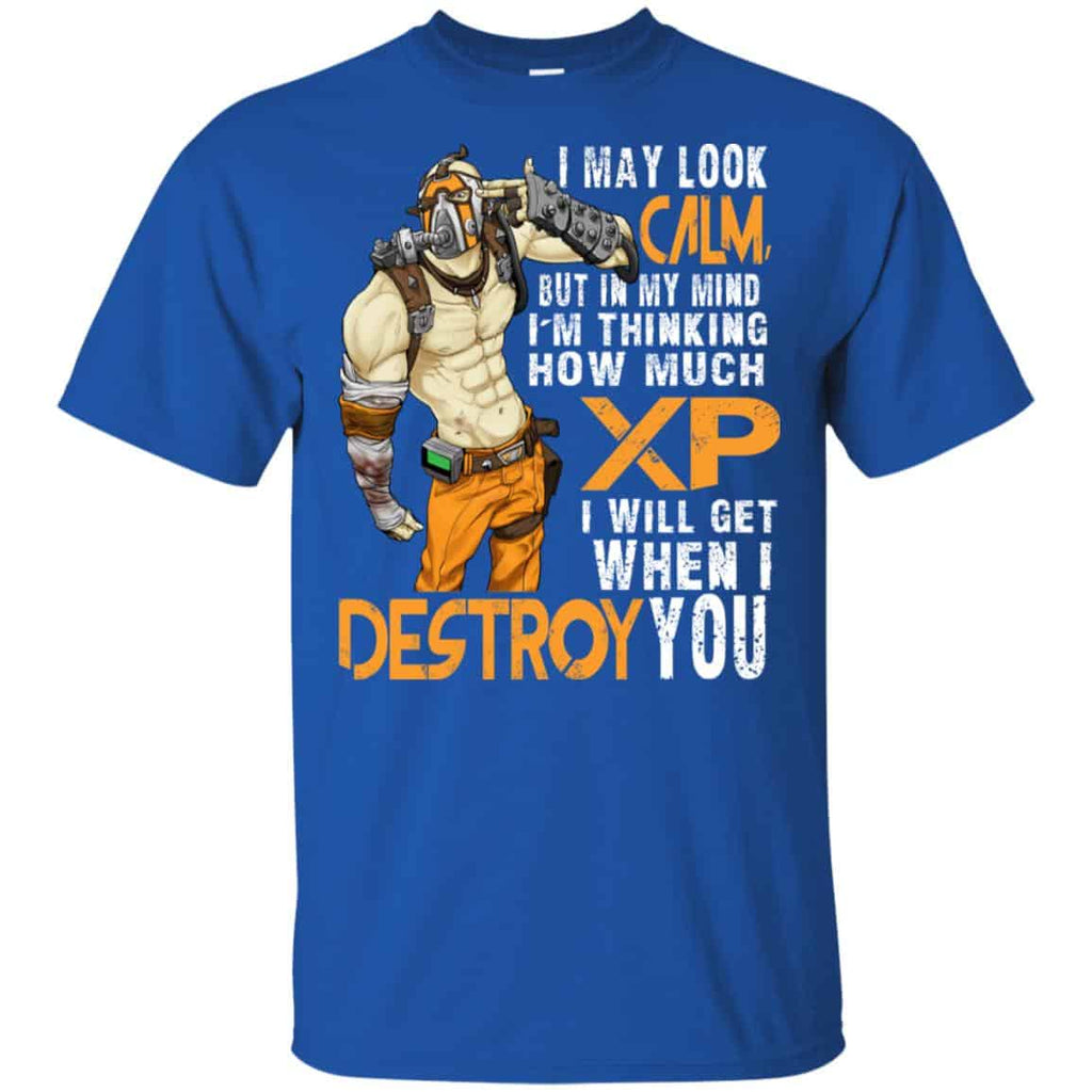 I May Look Calm But In My Mind I’m Thinking How Much XP I Will Get When I Destroy You Shirt, Hoodie, Tank