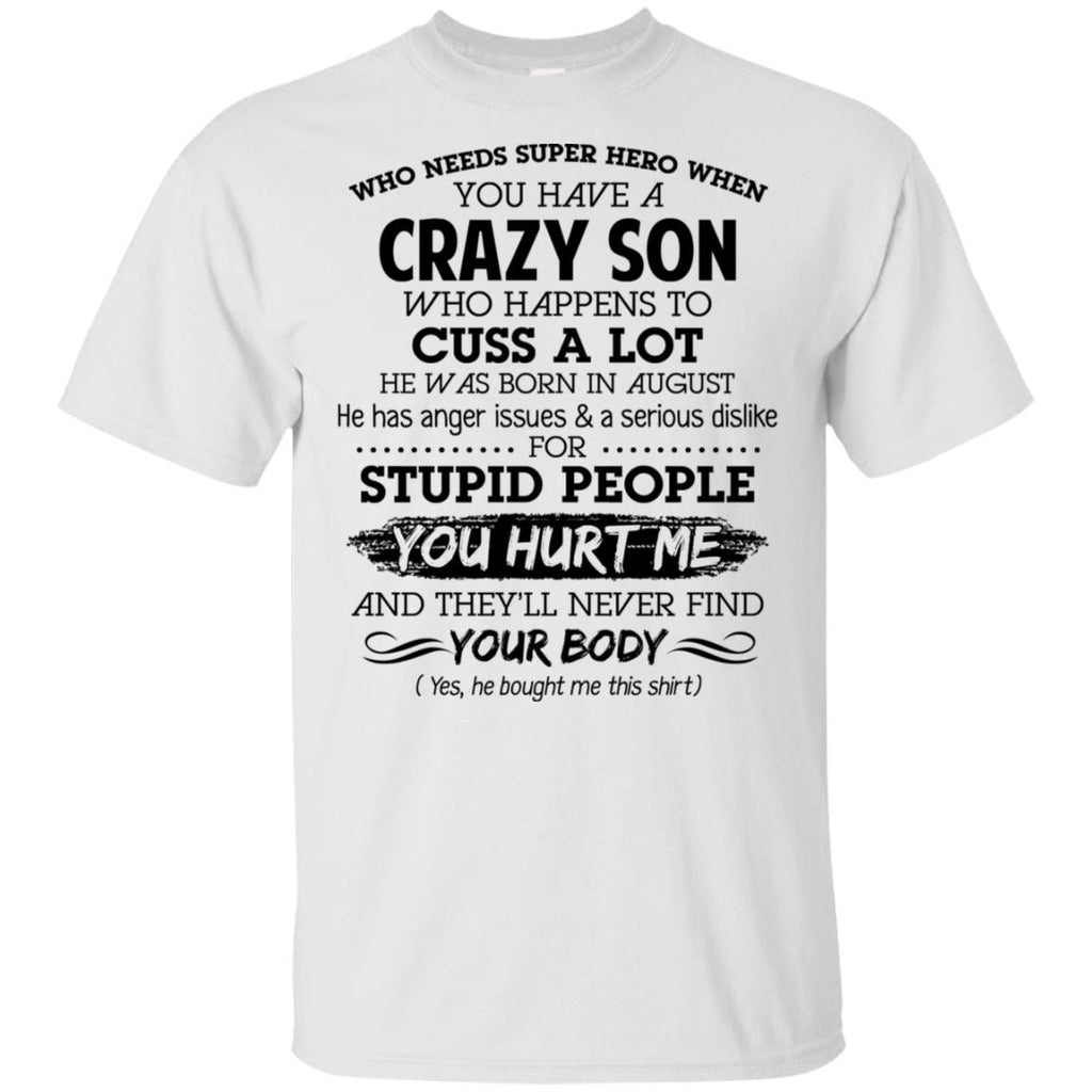 Have A Crazy Son He Was Born In August T-Shirts, Hoodie, Tank