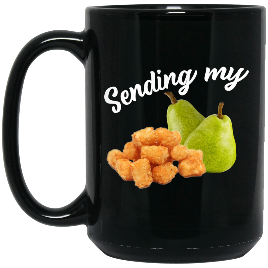 Sending My Tots And Pears Mug