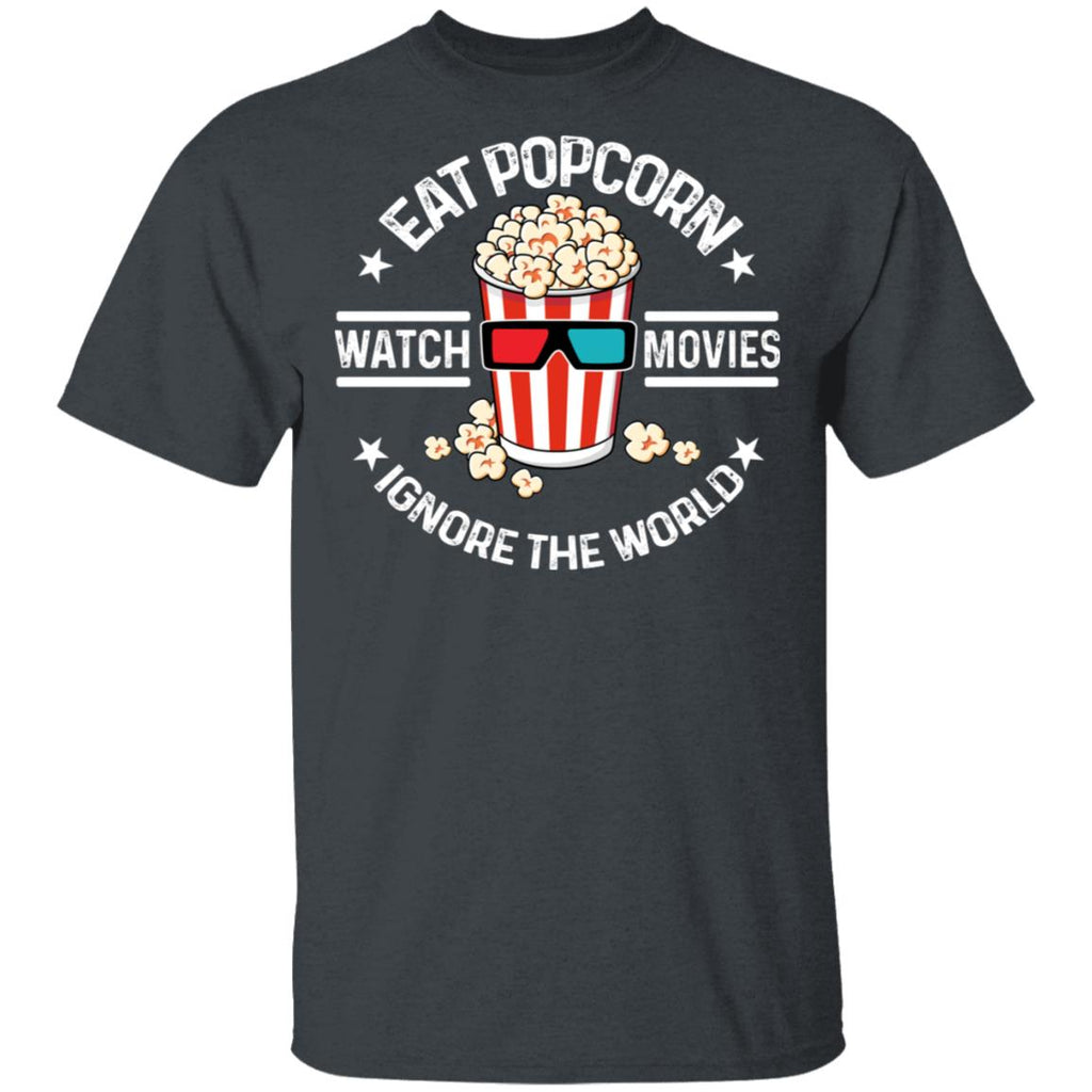 Eat Popcorn Watch Movies Ignore The World Shirt, Hoodie, Tank