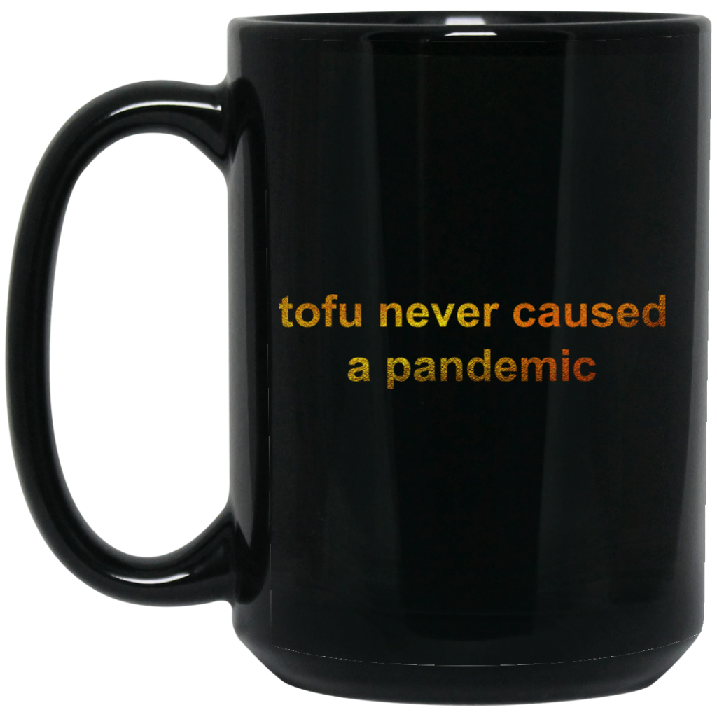 Tofu Never Caused A Pandemic Mug