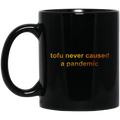 Tofu Never Caused A Pandemic Mug