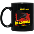 The Only Good Bug Is A Dead Bug Would You Like To Know More Enlist In The Mobile Infantry Today Mug