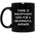 There Is Insufficient Data For A Meaningful Answer Mug