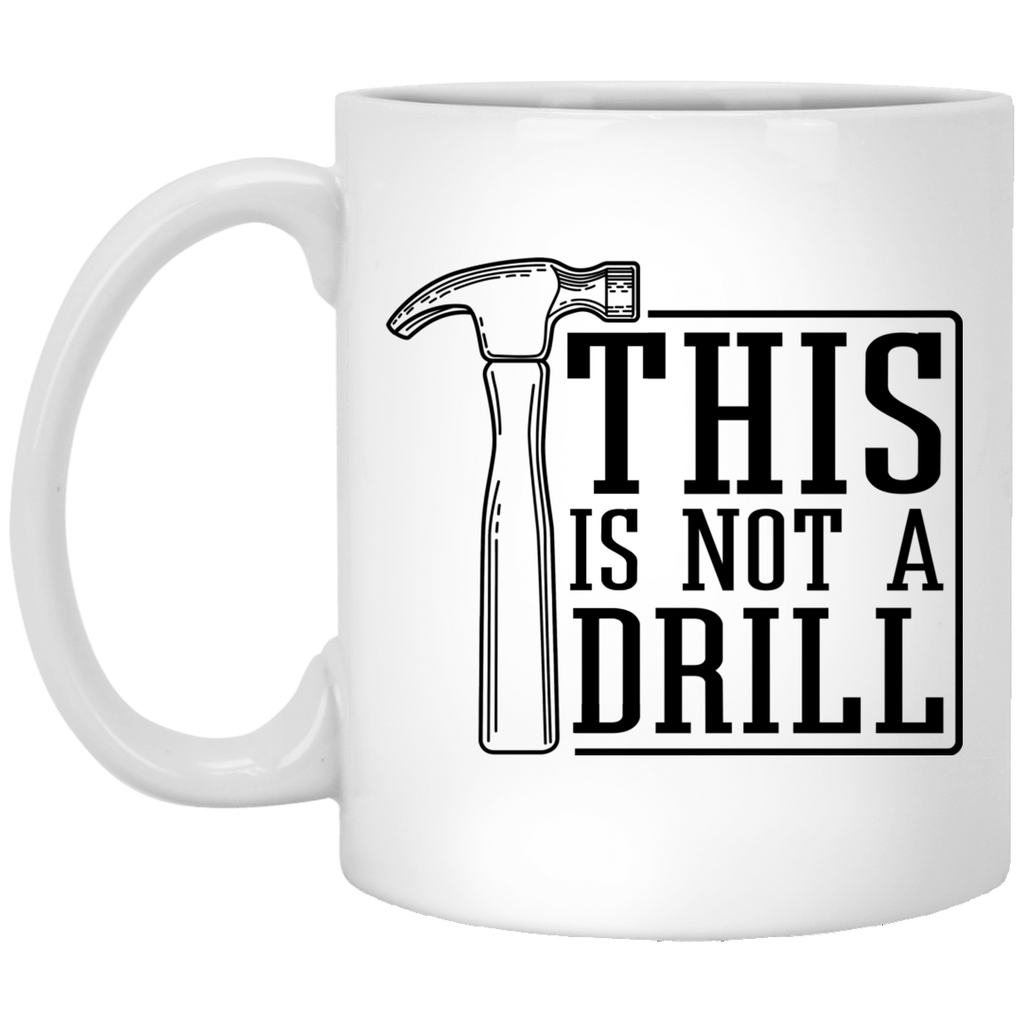 This Is Not A Drill Mug