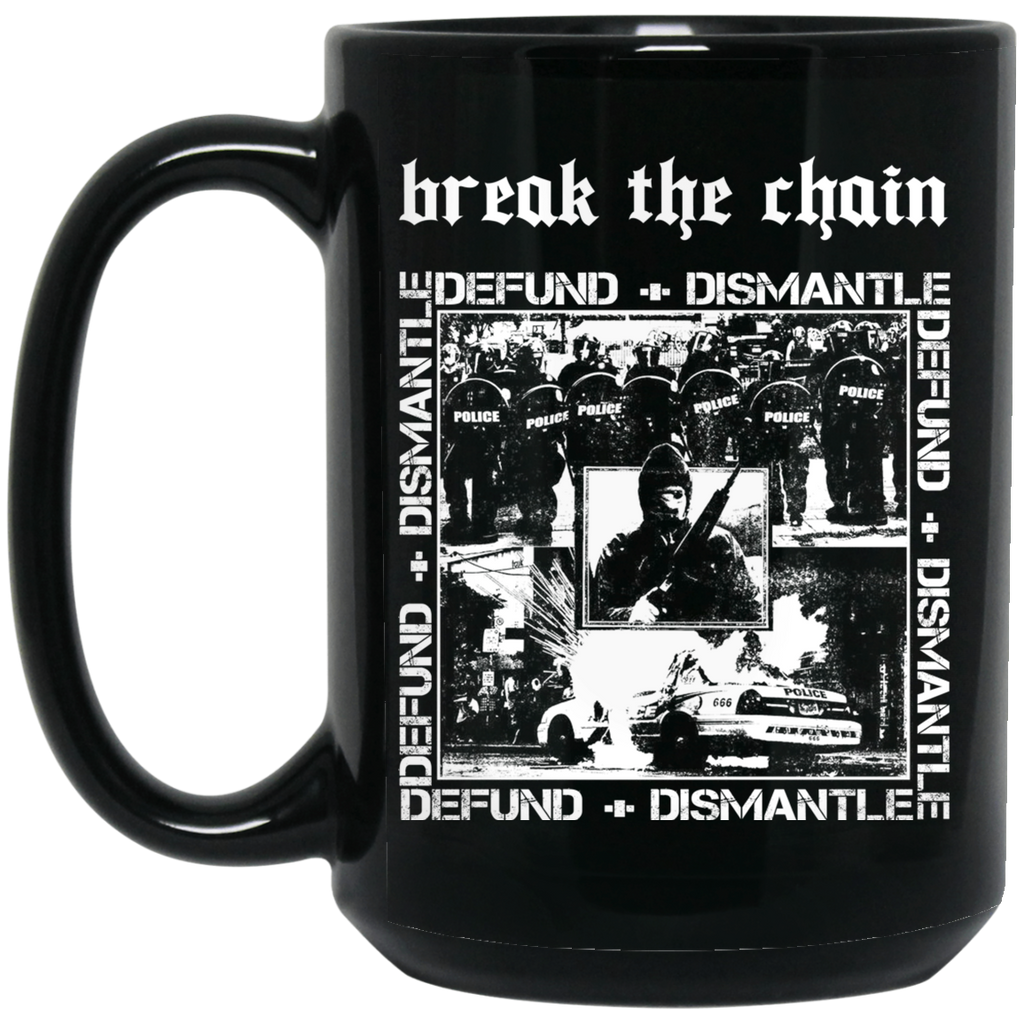 Break The Chain Defund + Dismantle Mug