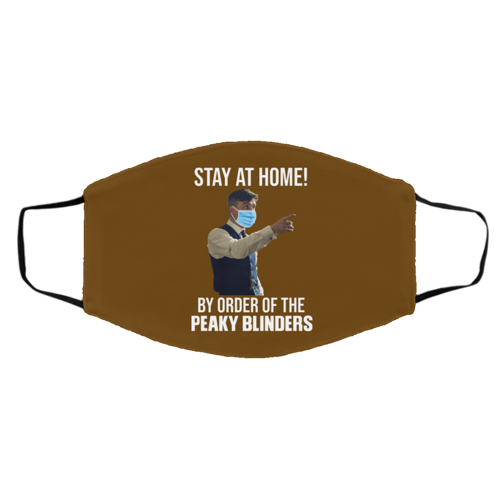 Stay At Home By Order Of The Peaky Blinders Face Mask