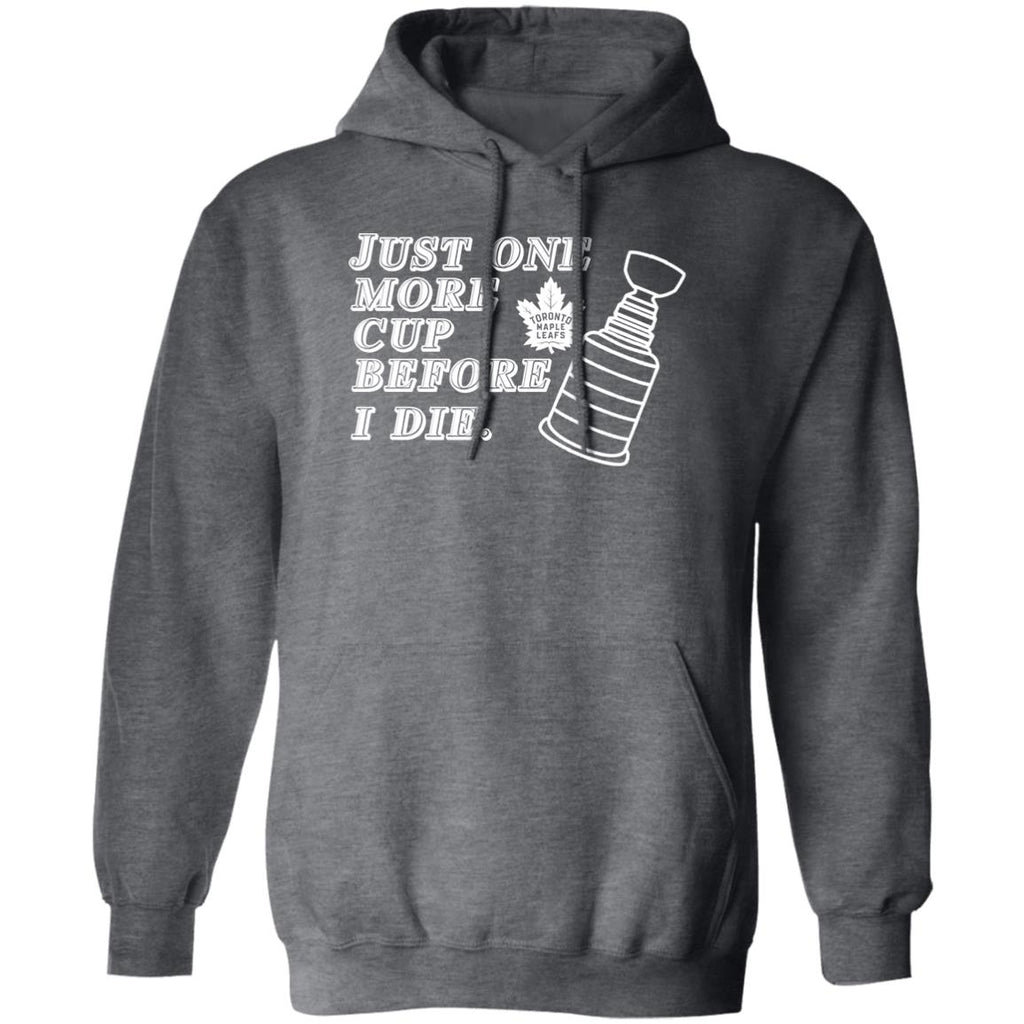 Just One More Cup Before I Die Toronto Maple Leafs Shirt, Hoodie, Tank